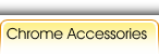 Chrome Accessories