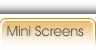 Mini Screens
